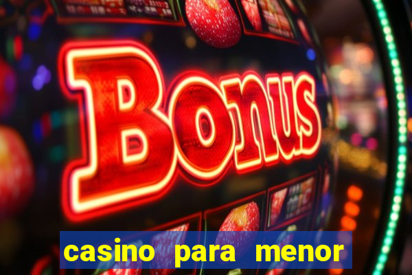 casino para menor de 18